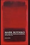 Mark Rothko: The Art of Transcendence (Painters)