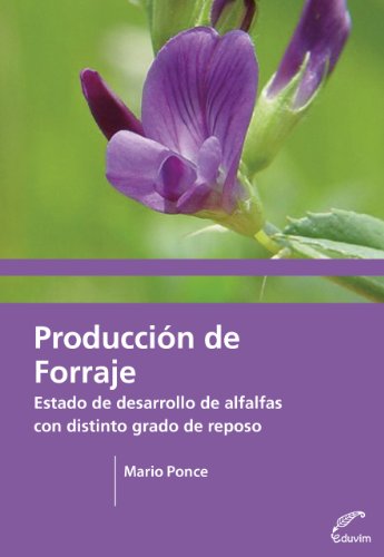 Producción de forraje. Estado y desarrollo de alfalfas con distinto grado de reposo (Agrobiblioteca) (Spanish Edition)
