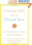 Living Life as a Thank You: The Transformative Power of Daily Gratitude