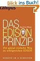 Das Edison-Prinzip: Der genial einfache Weg zu erfolgreichen Ideen