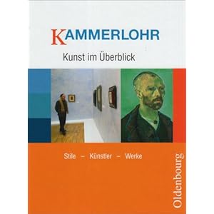 Kammerlohr - Kunst im Überblick: Stile - Künstler - Werke: Schülerbuch