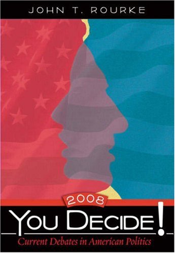 You Decide! Current Debates in American Politics, 2008 Edition (5th Edition)