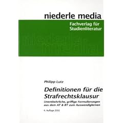 Defintionen f�r die Strafrechtsklausur: Unentbehrliche, griffige Formulierungen aus dem AT und BT zum Auswendiglernen