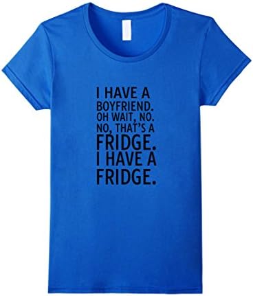 Women's I Have A Boyfriend No Wait That's a Fridge Food BFF T-Shirt Medium Royal Blue