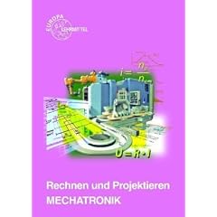 Rechnen und Projektieren Mechatronik: Projektieren, Probleml�sen