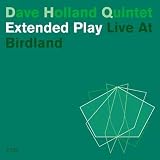 Revue Dave Holland Quartet  / Extended Play, Live At Birdland - Edition 2 CD sous fourreau