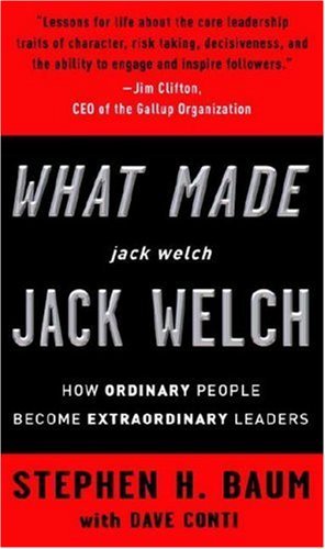 What Made jack welch JACK WELCH: How Ordinary People Become Extraordinary Leaders
