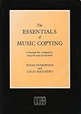 The essentials of music copying : a manual for composers, copyists and processors