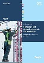 Sicherheit und Gesundheitsschutz auf Baustellen: Qualit&auml;tsmanagement am Bau