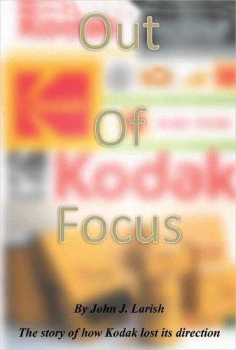 Out of Focus: The story of how Kodak lost its direction