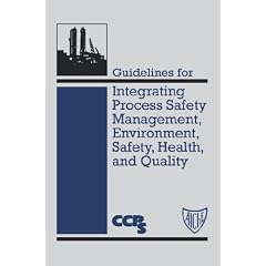 Guidelines for Integrating Process Safety Management, Environment, Safety, Health, and Quality (Center for Chemical Process Safety (Ccps).)