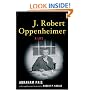 J. Robert Oppenheimer: A Life