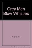 Grey men blow whistles