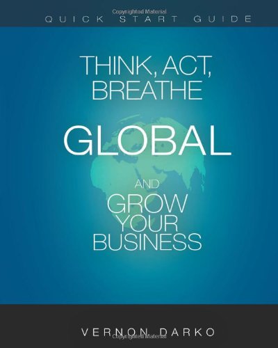 quick start guide think act breathe global and grow your business