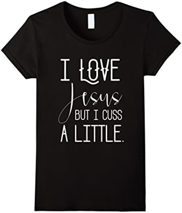 Women's I love jesus but i cuss a little Funny t shirt XL Black