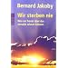 Wir sterben nie: Was wir heute �ber das Jenseits wissen k�nnen