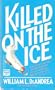 Killed on the Ice