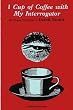 A Cup of Coffee with My Interrogator: Prague Chronicles