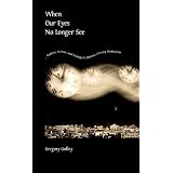 WhenOurEyesNoLongerSee:Realism,Science,andEcologyinJapaneseLiteraryModernism(HarvardEastAsianMonographs)