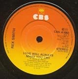 LOVE WILL ALWAYS MAKE YOU CRY 7 INCH (7" VINYL 45) UK CBS 1981