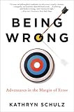 Why We Make Mistakes: How We Look Without Seeing, Forget Things in Seconds, and Are All Pretty Sure We Are Way Above Average