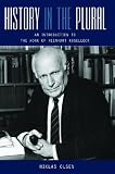 History in the plural : an introduction to the work of Reinhart Koselleck