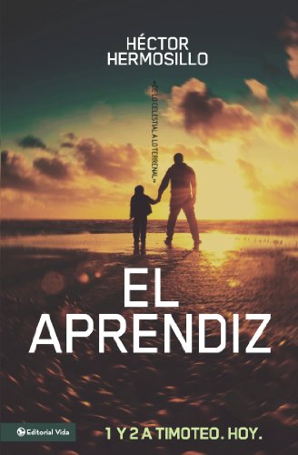 El aprendiz: De lo celestial a lo terrenal 1 y 2 de Timoteo (Spanish Edition)