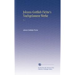 Johann Gottlieb Fichte's Nachgelassene Werke: V. 1