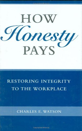 How Honesty Pays: Restoring Integrity to the Workplace