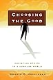 Choosing the Good: Christian Ethics in a Complex World