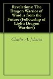 Revelations: The Dragon Warrior of Wind is from the Future (Fellowship of Light: Dragon Warriors)
