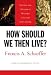 How Should We Then Live?: The Rise and Decline of Western Thought and Culture [HOW SHOULD WE THEN LIVE ANNIV/]