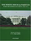 The White House and Pakistan: Secret Declassified Documents, 1969-1974