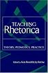 Teaching Rhetorica: Theory, Pedagogy, Practice