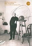 Miró : sculptor : 17 March 2012 to 6 January 2013