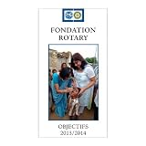 Fondation Rotary &ndash; Objectifs (La)