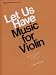 Let Us Have Music for Violin (Let Us Have Music)