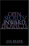 Open Secrets / Inward Prospects: Reflections on World and Soul