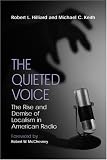 The Quieted Voice: The Rise and Demise of Localism in American Radio The Quieted Voice: The Rise and Demise of Localism in American Radio