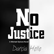 No Justice: Michael Sykora, Book 1 | [Darcia Helle]