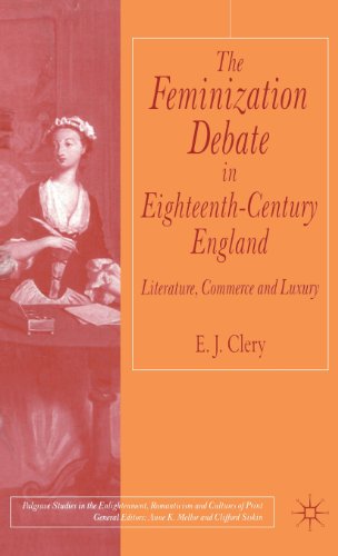 The Feminization Debate in Eighteenth-Century Britain: Literature, Commerce and Luxury (Palgrave Studies in the Enlightenment, Romanticism and the Cultures of Print)