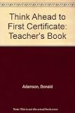 Think ahead to First Certificate. Teacher's book