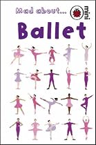 Mad About Ballet (Ladybird Minis)