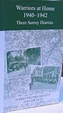 Warriors at home, 1940-1942 : three Surrey diarists