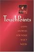 Touchpoints : God's Answers for Your Daily Needs