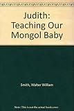 Judith, teaching our mongol baby