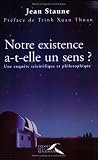 Notre existence a-t-elle un sens ? : Une enquête scientifique et philosophique