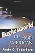 Hughesworld: The Strange Life and Death of an American Legend