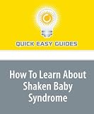 How To Learn About Shaken Baby Syndrome