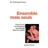 Ensemble mais seuls : Apprivoiser le sentiment de solitude dans le couplepar Christophe Faur�